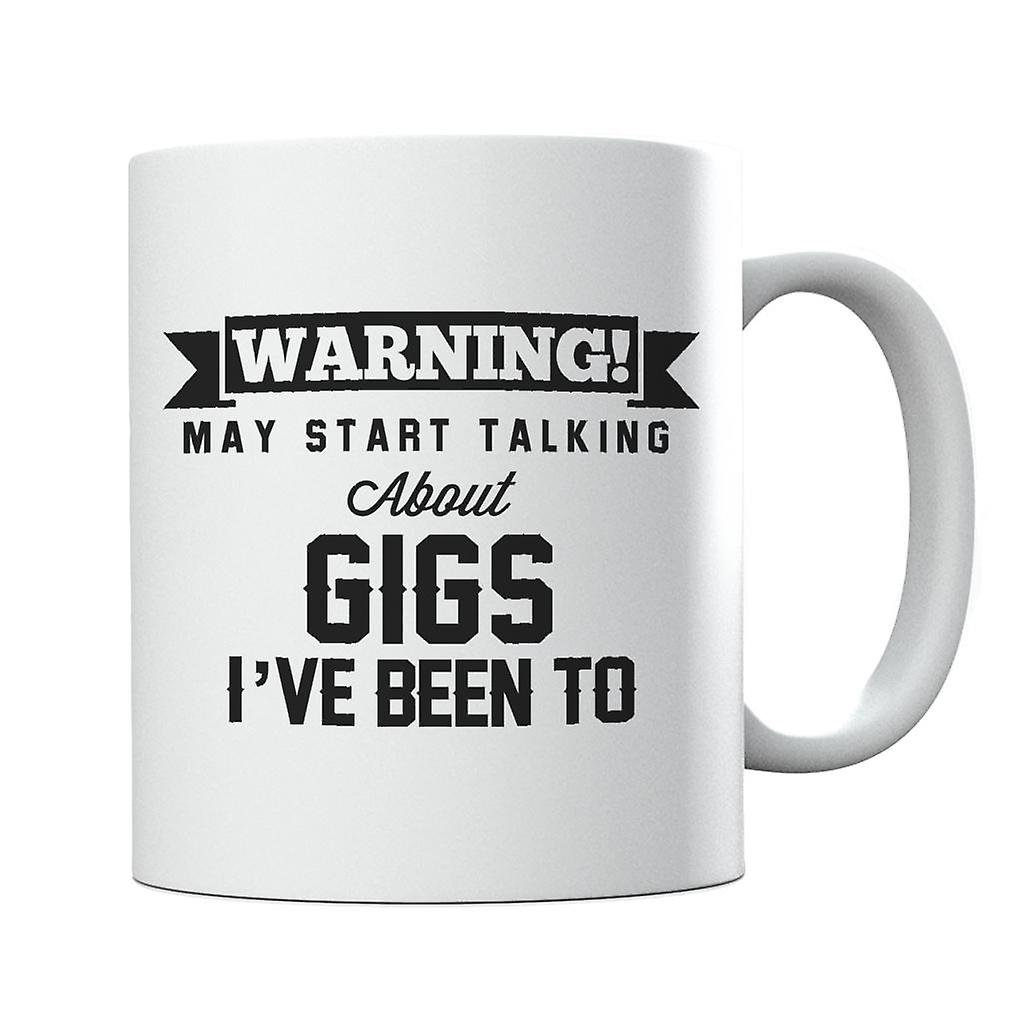 Warning May Start Talking About Gigs Ive Been To Mug
