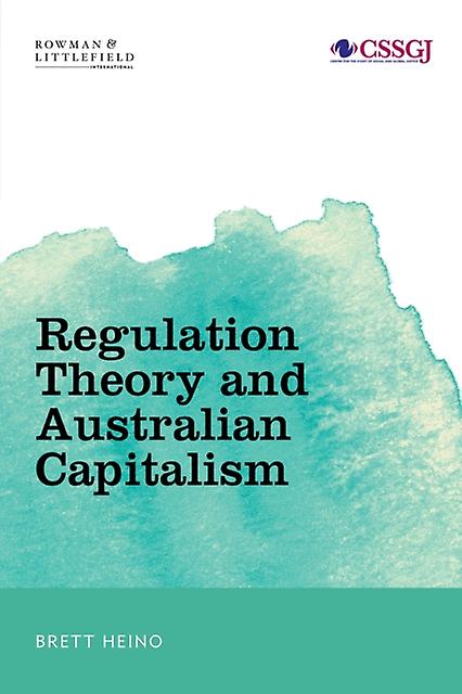 Regulation Theory And Australian Capitalism by Brett Heino Paperback Book