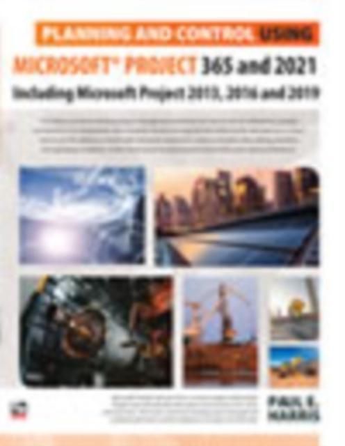 Planning And Control Using Microsoft Project 365 And 2021 by Paul E Harris Spiral bound Book