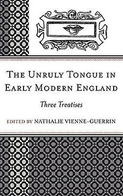 The Unruly Tongue In Early Modern England by Nathalie VienneGuerrin Paperback Book