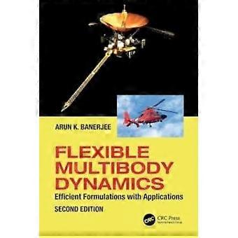 Flexible Multibody Dynamics Efficient Formulations With Applications - Arun Banerjee