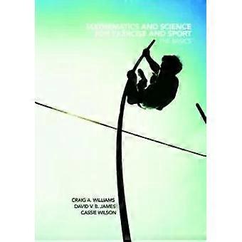 Mathematics And Science For Exercise And Sport - Wilson, Cassie