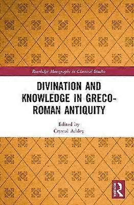 Divination and Knowledge in Greco-Roman Antiquity