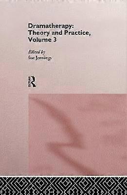 Dramatherapy: Theory and Practice Volume 3