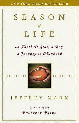 SEASON OF LIFE A FOOTBALL STAR A BOY A JOURNEY TO MANHOOD BY AuthorMarx JeffreyHardcoverSep2004