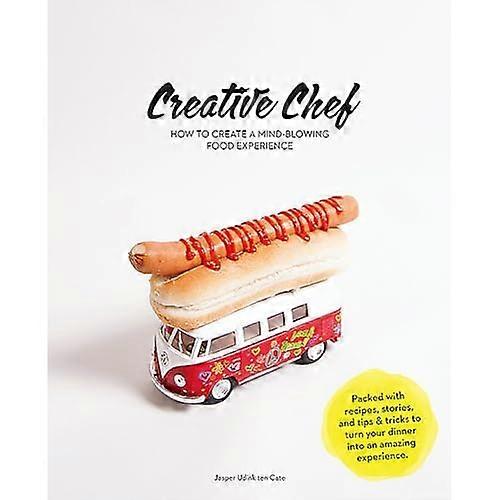 Creative Chef: How to Create a Mind-Blowing Food Experience