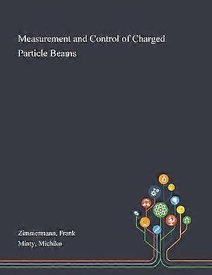 Measurement and Control of Charged Particle Beams