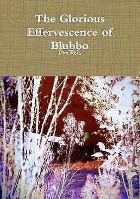 The Glorious Effervescence of Blubbo