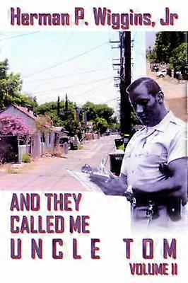 And They Called ME Uncle Tom Volume II