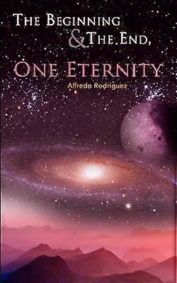 The Beginning and The End One Eternity