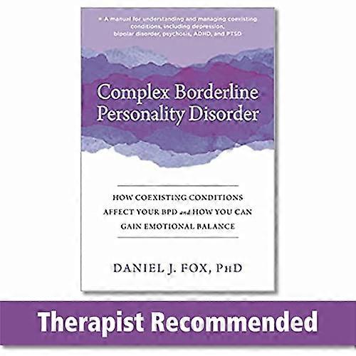 Complex Borderline Personality Disorder: How Coexisting Conditions Affect Your BPD and How You Can Gain Emotional Balance