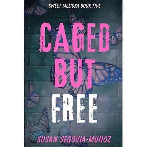 Sweet Melissa : Caged, but Free
