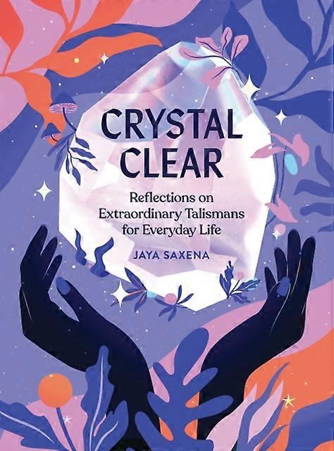 Crystal Clear by Jaya Saxena Hardback Book