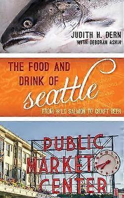 The Food and Drink of Seattle