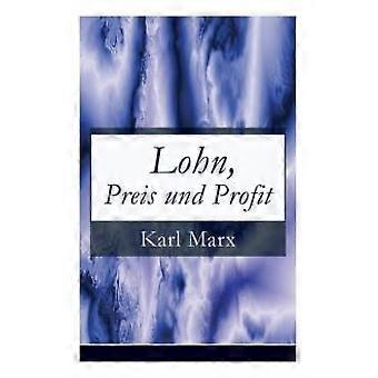 Lohn Preis Und Profit Schriften Zur Volkswirtschaftslehre Mehrwerttheorie - Karl Marx