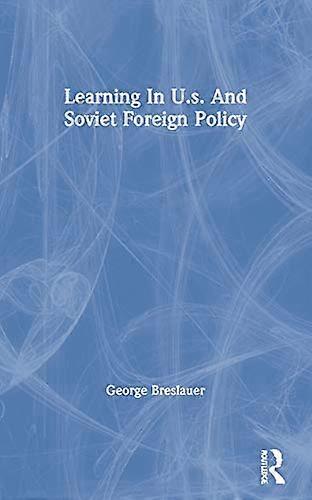 Learning In U.s. And Soviet Foreign Policy