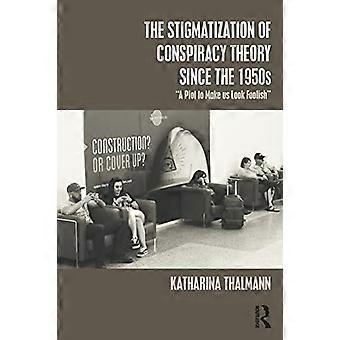 Stigmatisierung von Verschwörungstheorien seit den 1950er Jahren: