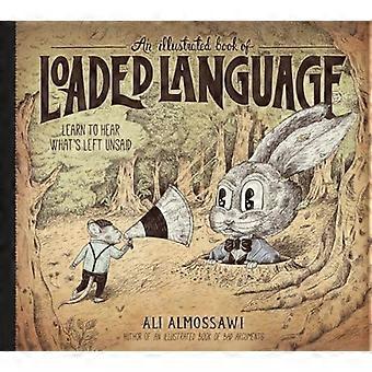 Ein illustriertes Buch mit geladener Sprache: Lernen Sie zu hören, was ungesagt bleibt (schlechte Argumente)
