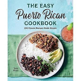 Das einfache puertoricanische Kochbuch: 100 klassische Rezepte leicht gemacht