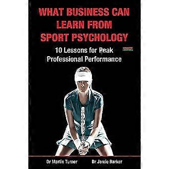 Wat business kan leren van sportpsychologie: tien lessen voor peak professional performance