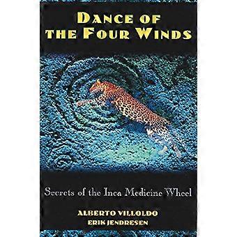 Dance of the Four Winds Secrets of the Inca Medicine Wheel