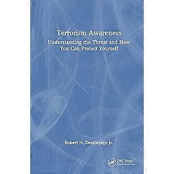 Terrorism Awareness Understanding the Threat and How You Can Protect Yourself