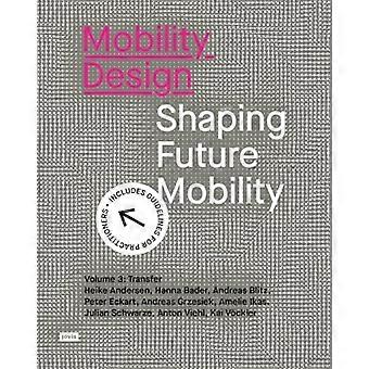 Mobilitätsdesign: Die Gestaltung der zukünftigen Mobilität. Band 3: Transfer