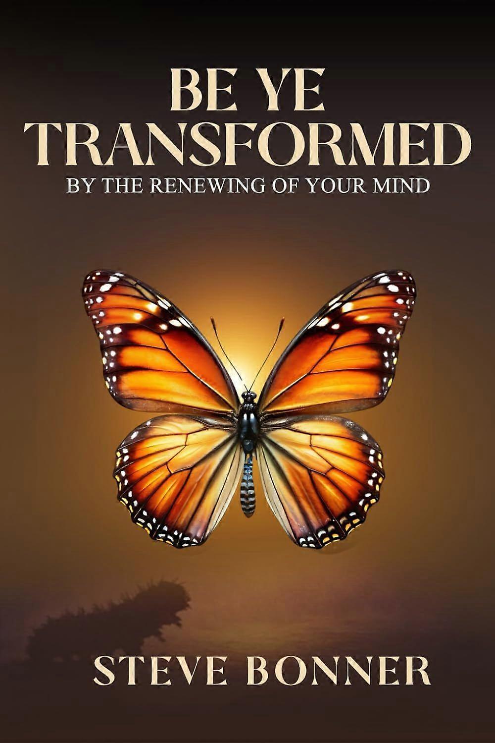 Be ye transformed