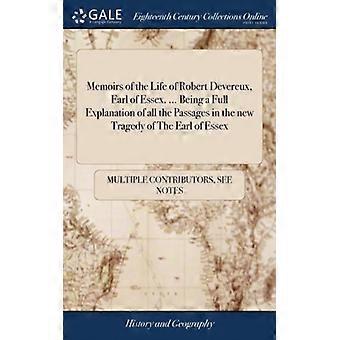 Memoirs Of The Life Of Robert Devereux Earl Of Essex. Being A Full Explana - See Notes Multiple Contributors - Hardcover - English Book - Histor