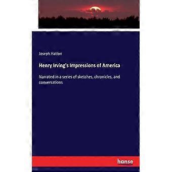 Impressões de Henry Irving sobre a América narradas em uma série de esboços - Crônicas - Joseph Hatton - Brochura - Livro em inglês - História