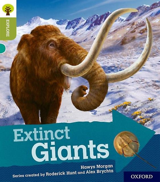 Oxford Reading Tree Explore With Biff Chip And Kipper Oxford Level 7 Extinct Gia by Hawys Morgan Paperback Book