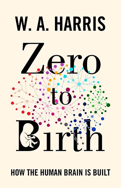 Zero To Birth - William A. Harris - Cognitive science - Princeton University Press - Hardback