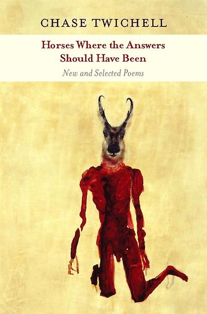 Horses Where The Answers Should Have Been by Chase Twichell Paperback Book