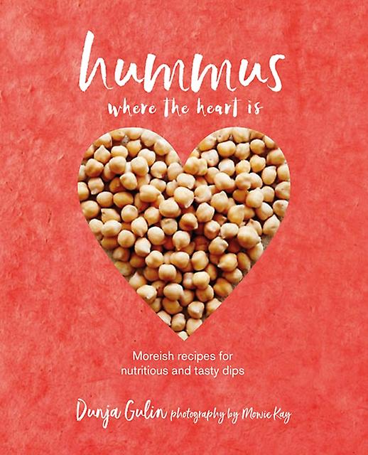 Hummus Where The Heart Is by Dunja Gulin Hardback Book