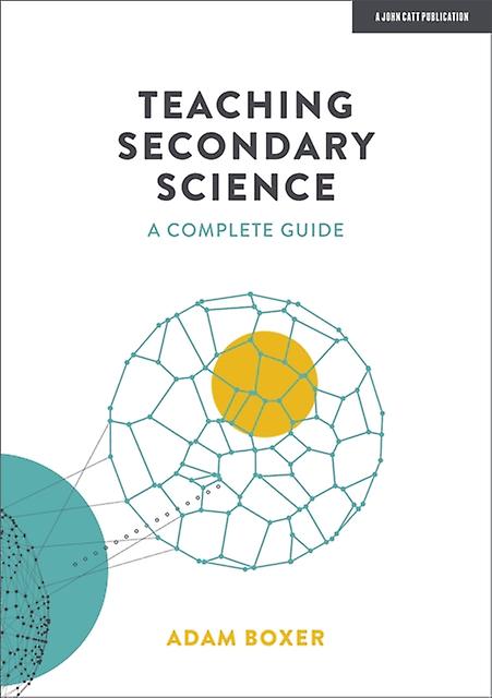 Teaching Secondary Science A Complete Guide - Adam Boxer - Paperback - English Book - Teaching skills and techniques