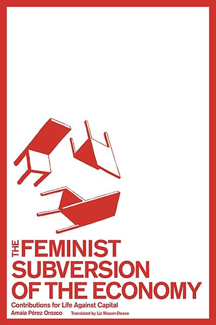 The Feminist Subversion Of The Economy by Amaia Perez Orozco Paperback