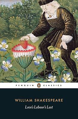 Loves Labours Lost by William Shakespeare Paperback