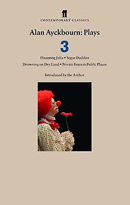 Alan Ayckbourn Plays 3 by Alan Ayckbourn Paperback Book