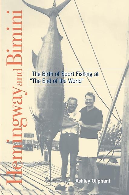Hemingway And Bimini by Ashley Oliphant Paperback Book