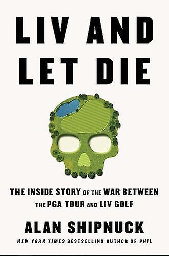 Liv And Let Die by Alan Shipnuck Hardback Book