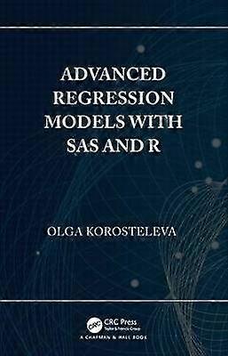 Advanced Regression Models with SAS and R