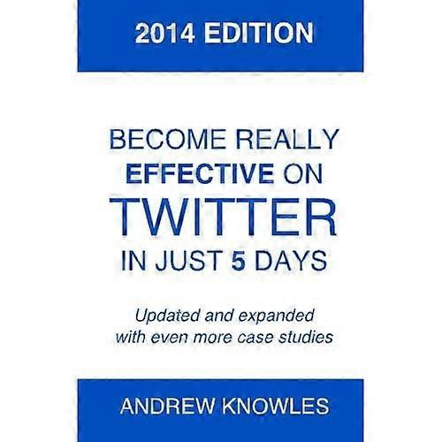 Become Really Effective on Twitter in Just 5 Days: 2014 Edition