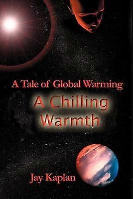 A Chilling Warmth A Tale of Global Warming