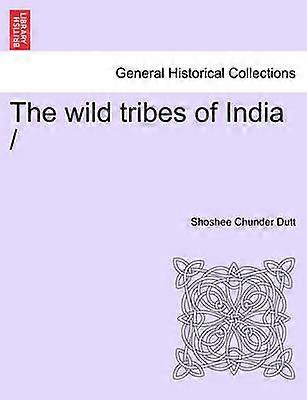 The wild tribes of India