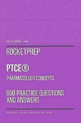 RocketPrep PTCE Pharmacology Concepts 600 Practice Questions and Answers
