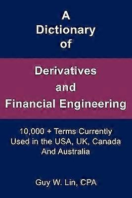 A Dictionary of Derivatives and Financial Engineering