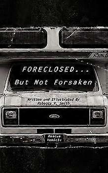 Foreclosed... But Not Forsaken