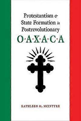 Protestantism and State Formation in Postrevolutionary Oaxaca