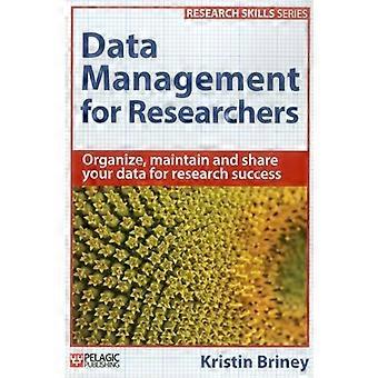 Data Management for Researchers Organize maintain and share your data for research success