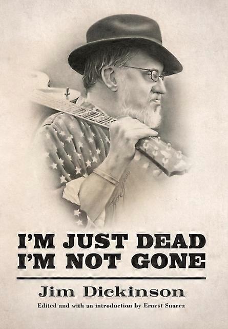 Im Just Dead Im Not Gone by Jim Dickinson Paperback Book